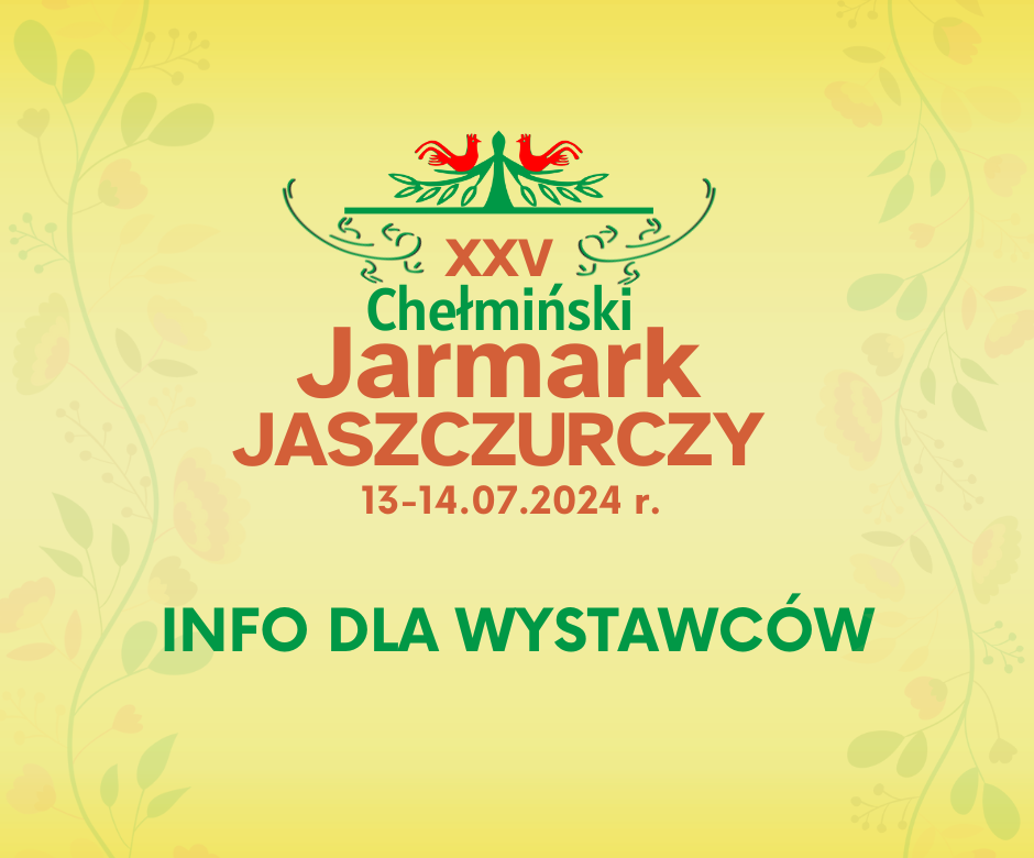 Folklorystyczne kwiaty, kogutki. Tekst: XXV Chełmiński Jarmark Jaszczurczy 13-14.07.2024 Info dla wystawców.