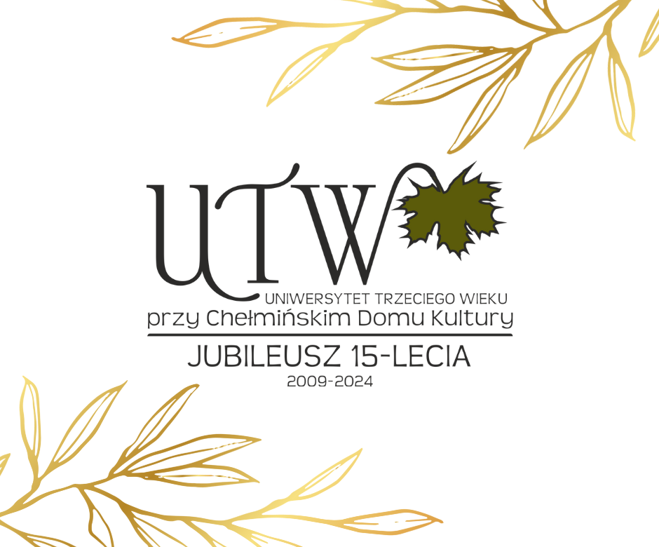 Dwie złote gałązki z liśćmi, tekst: UTW Uniwersytet Trzeciego Wieku przy Chełmińskim Domu Kultury. Jubileusz 15-lecia. 2009-2024