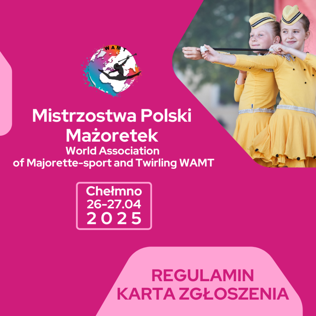Różowe tło, zdjęcie dwóch mażoretek w prawym, górnym rogu. Tekst: ,,Mistrzostwa Polski Mażoretek World Association of Majorette-sport and Twirling WAMT Chełmno 26-27.04 2025 regulamin karta zgłoszenia''.