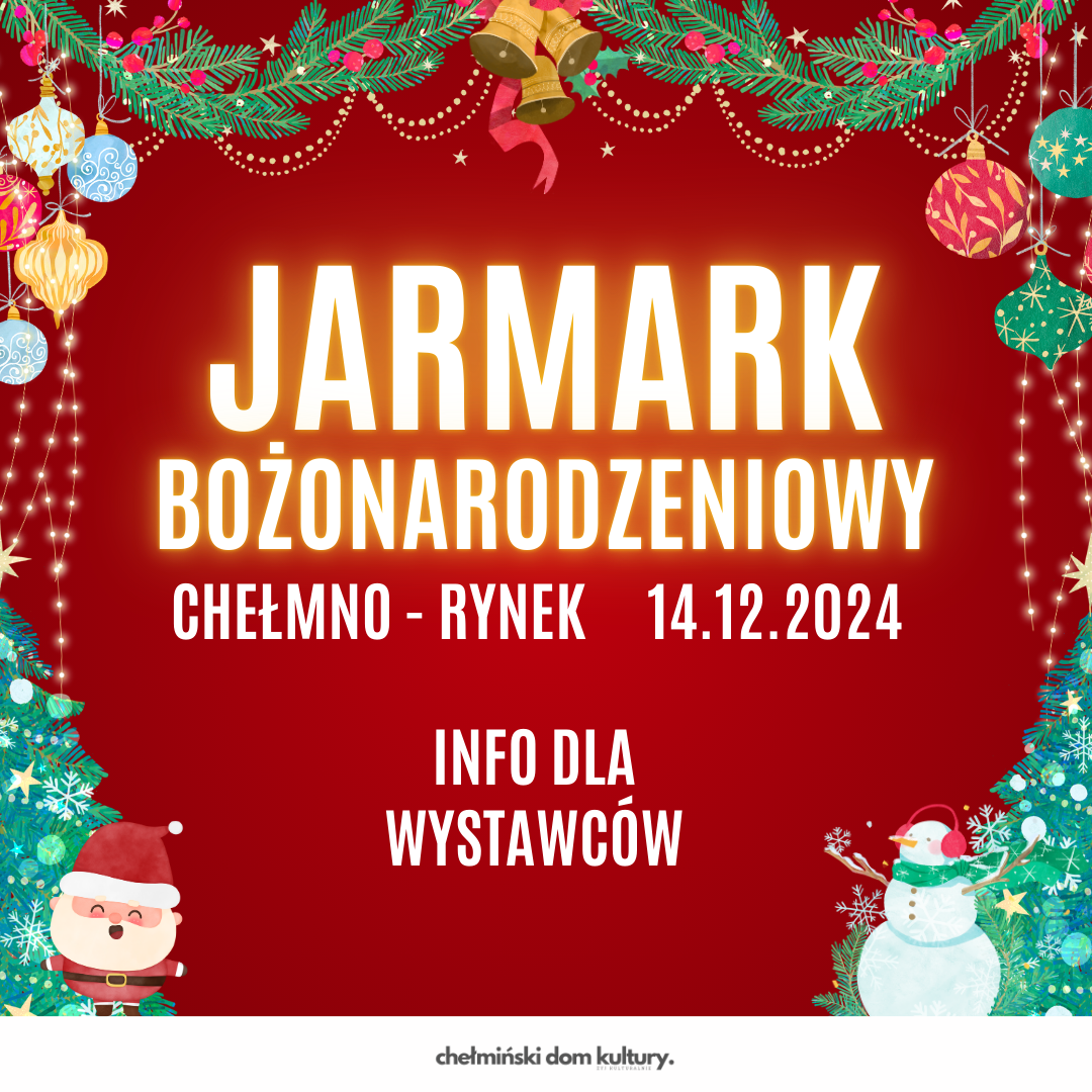 Czerwone tło, wokół świąteczne grafiki. Tekst: ,,Jarmark Bożonarodzeniowy Chełmno - rynek 14.12.2024 info dla wystawców''.